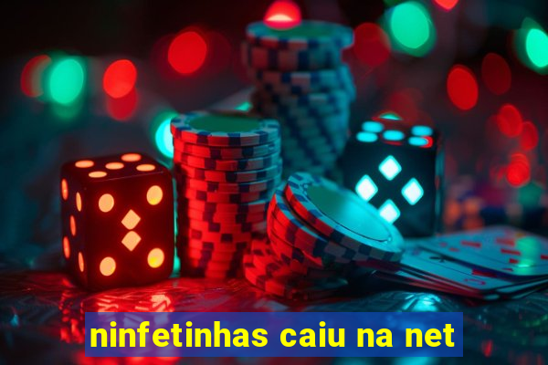 ninfetinhas caiu na net